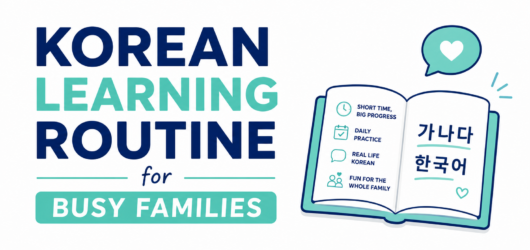 Korean Learning Routine for Busy Families