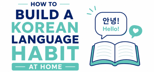 How to Build a Korean Language Habit at Home